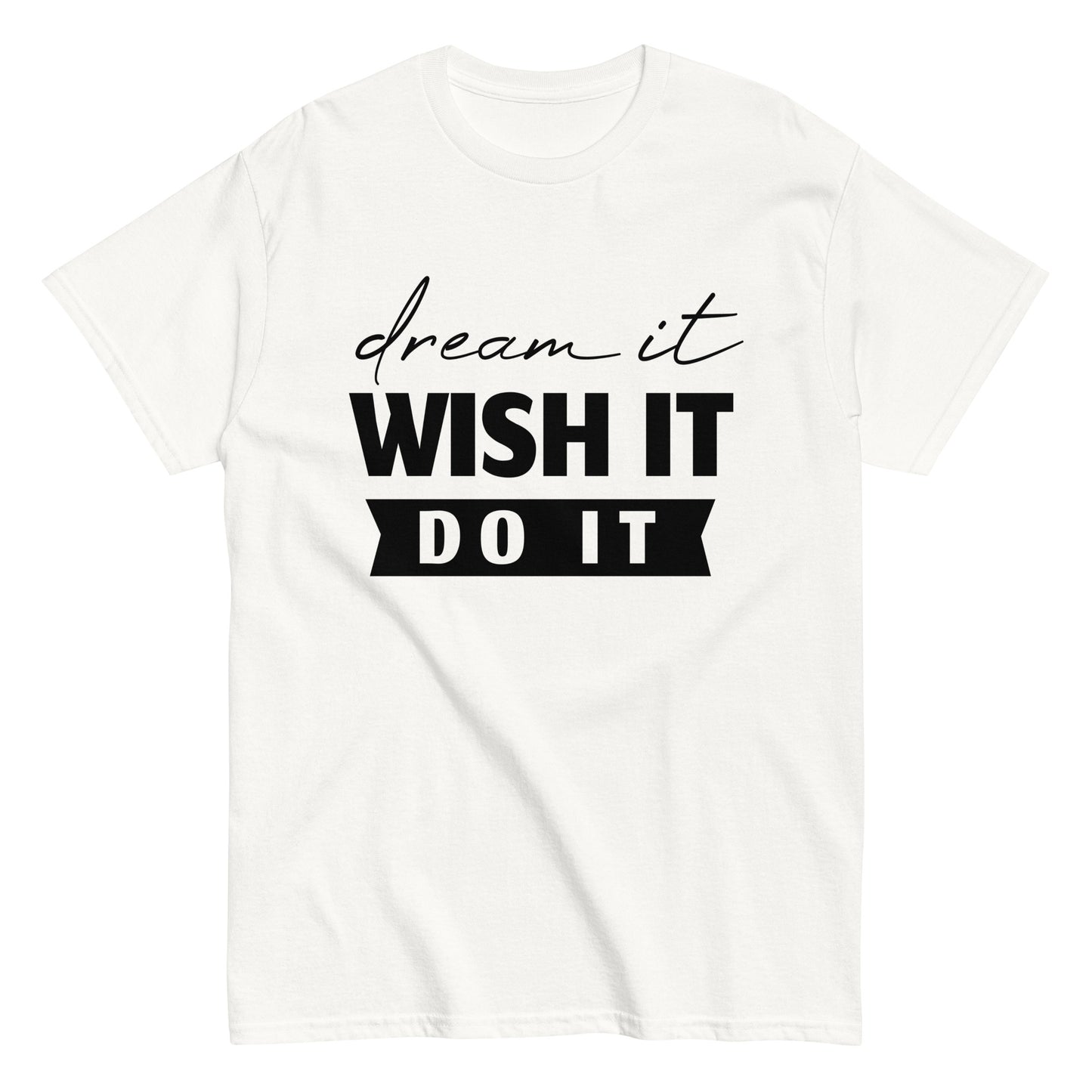 Dream, Wish, Do it Men's classic tee