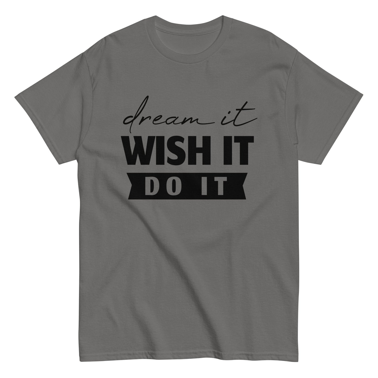 Dream, Wish, Do it  Men's classic tee