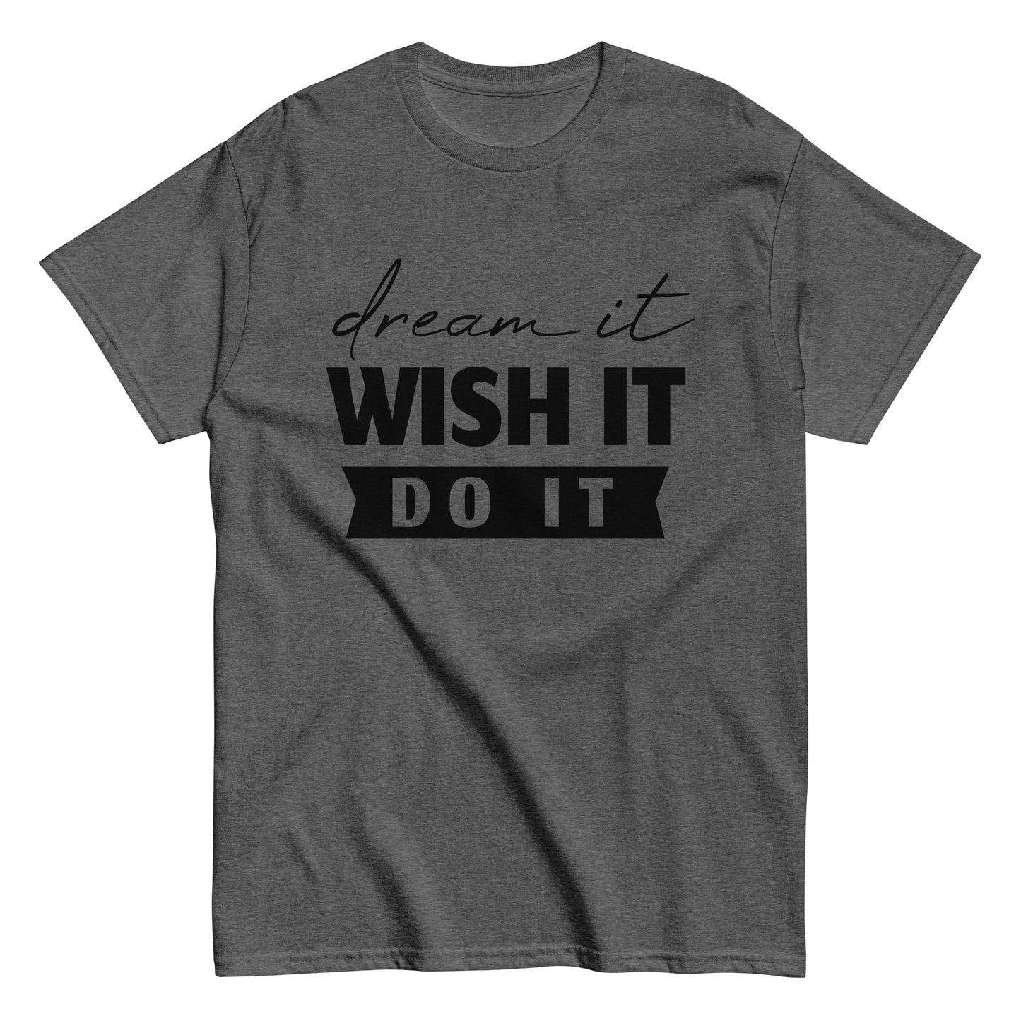 Dream, Wish, Do it  Men's classic tee