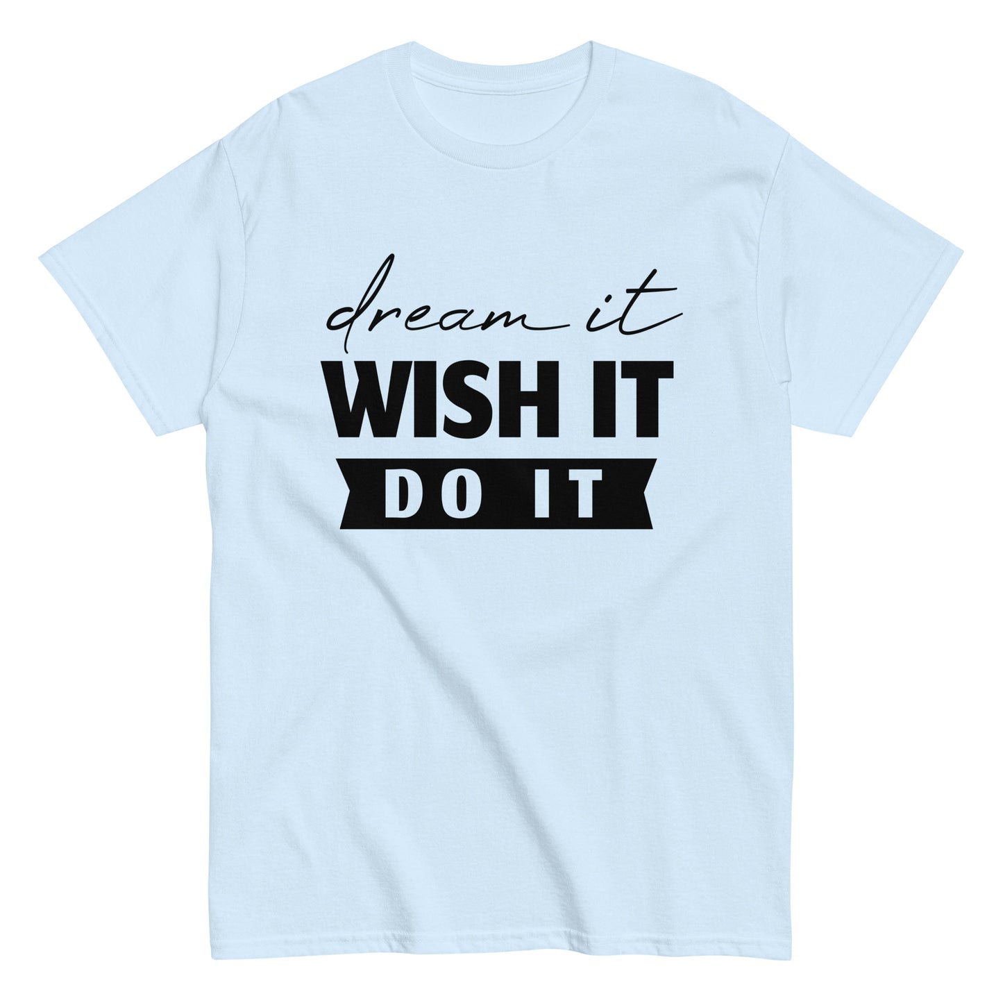 Dream, Wish, Do it  Men's classic tee