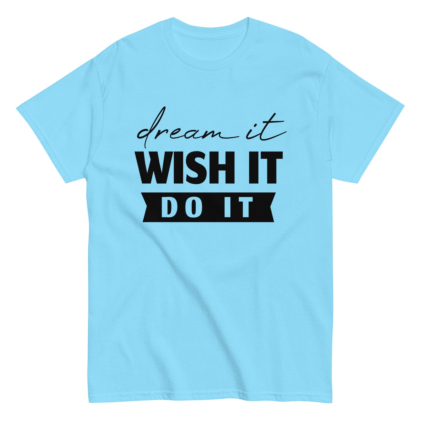 Dream, Wish, Do it  Men's classic tee