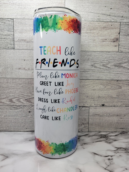 Teach like Friends #1 Teacher -  20 oz.