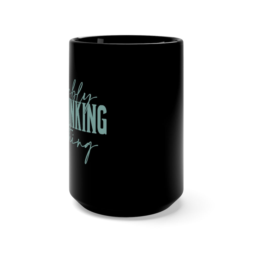 Probably Overthinking everything funny Black Mug 15oz