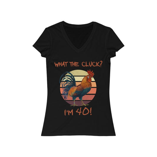 What the Cluck? I'm40! Women's Jersey Short Sleeve V-Neck Tee