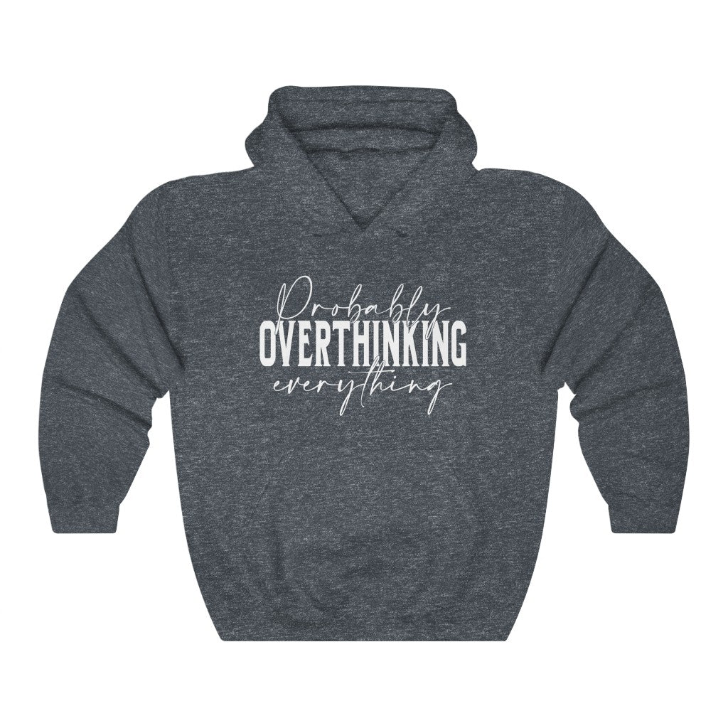 Probably Overthinking everything Unisex Heavy Blend™ Hooded Sweatshirt