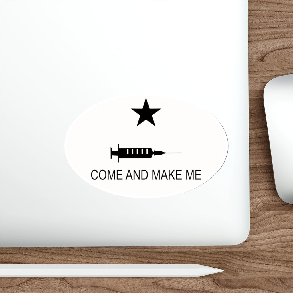 Come and Make me - Vaccine mandate  Die-Cut Stickers