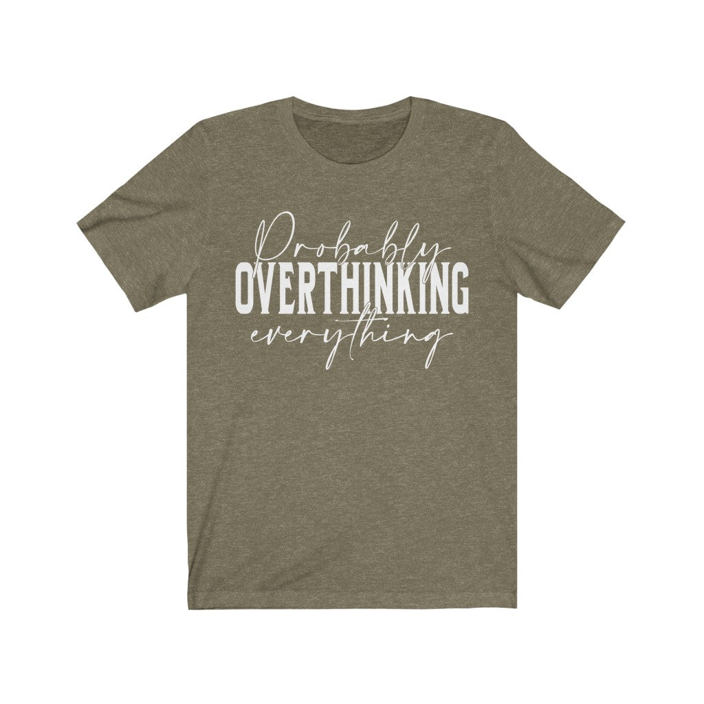 Probably Overthinking everything funny Unisex Jersey Short Sleeve Tee