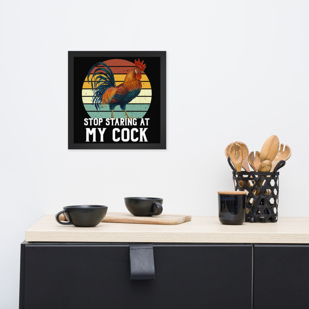 Stop staring at my Cock funny Framed poster