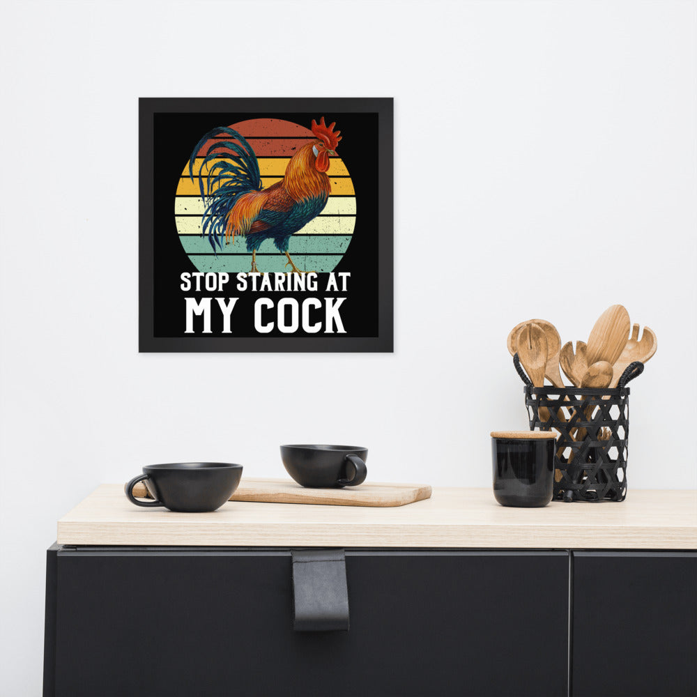 Stop staring at my Cock funny Framed poster