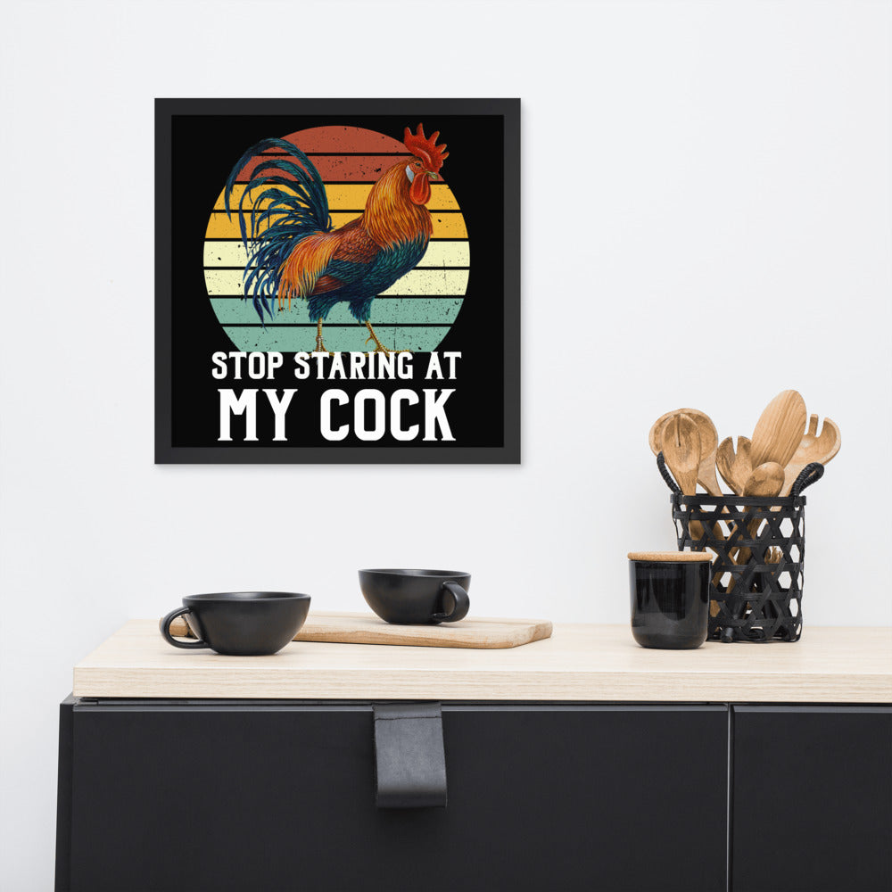 Stop staring at my Cock funny Framed poster