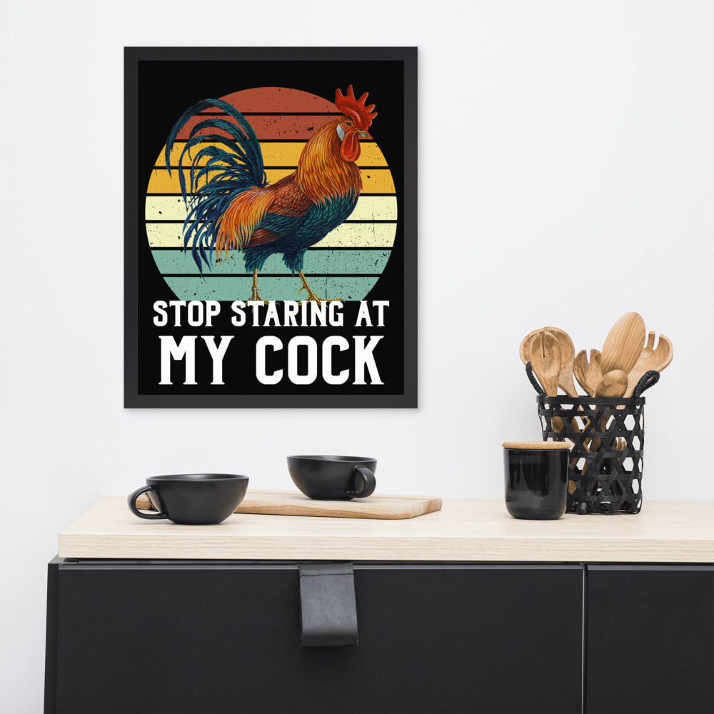 Stop staring at my Cock funny Framed poster