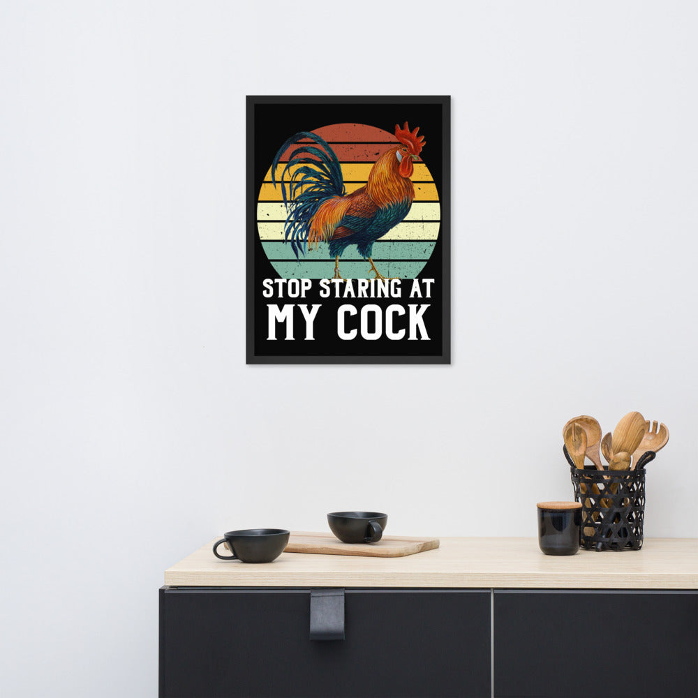 Stop staring at my Cock funny Framed poster