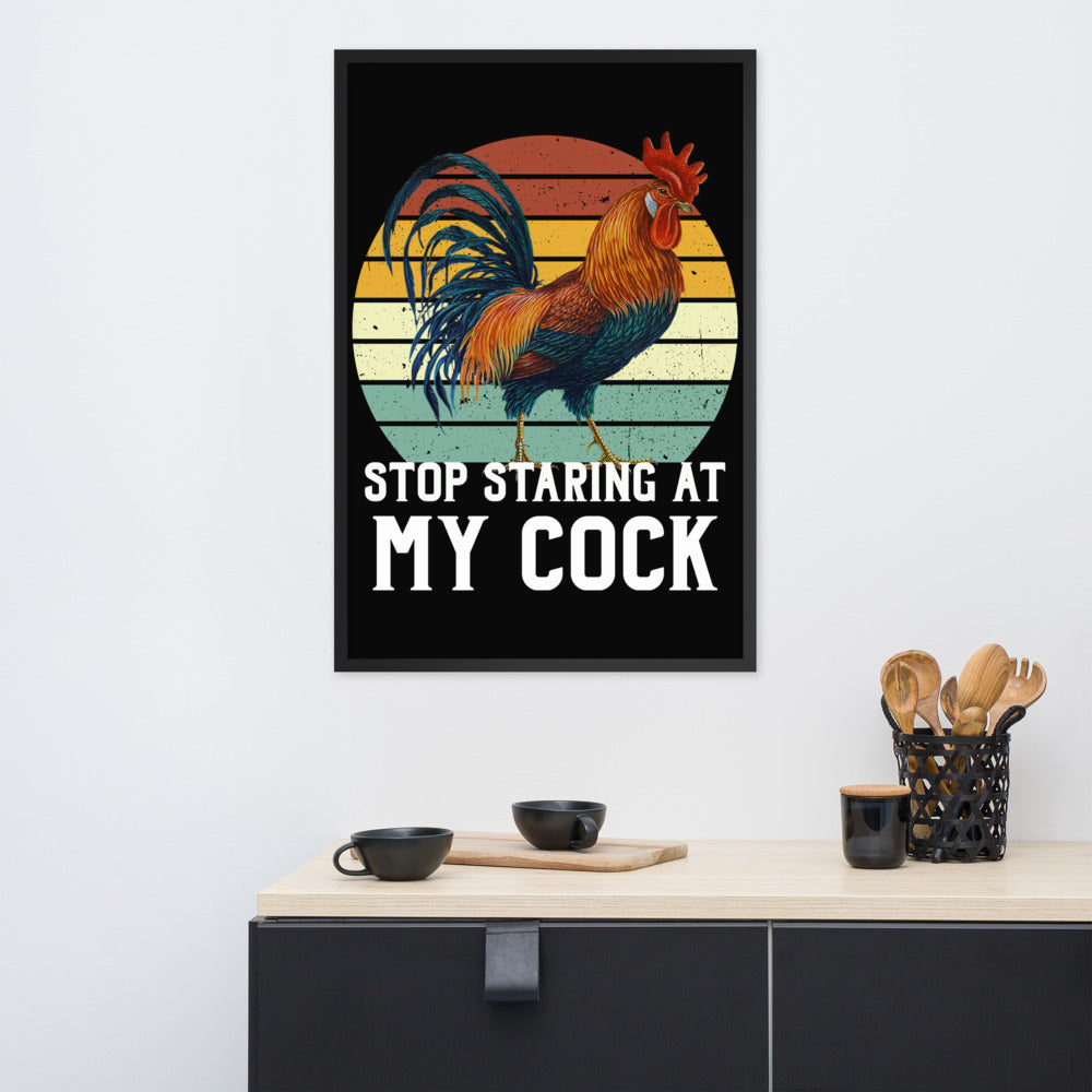 Stop staring at my Cock funny Framed poster