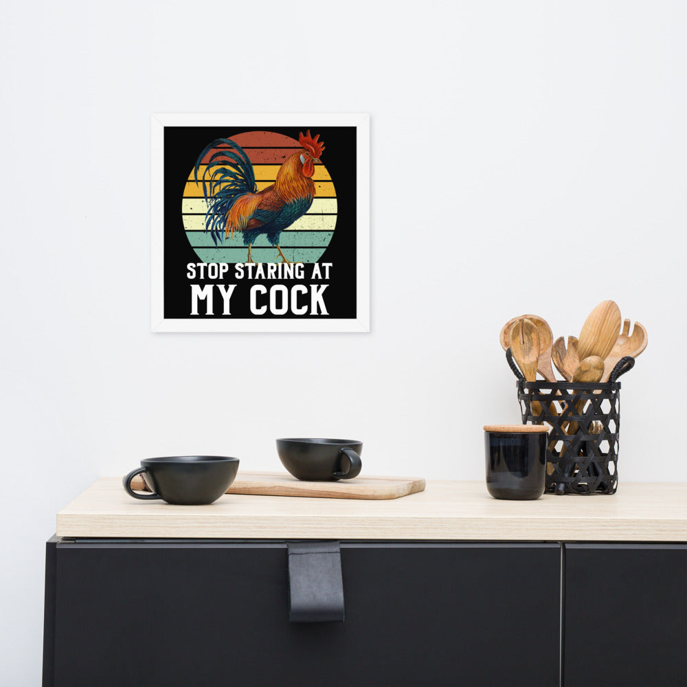 Stop staring at my Cock funny Framed poster