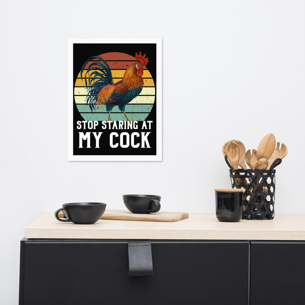 Stop staring at my Cock funny Framed poster