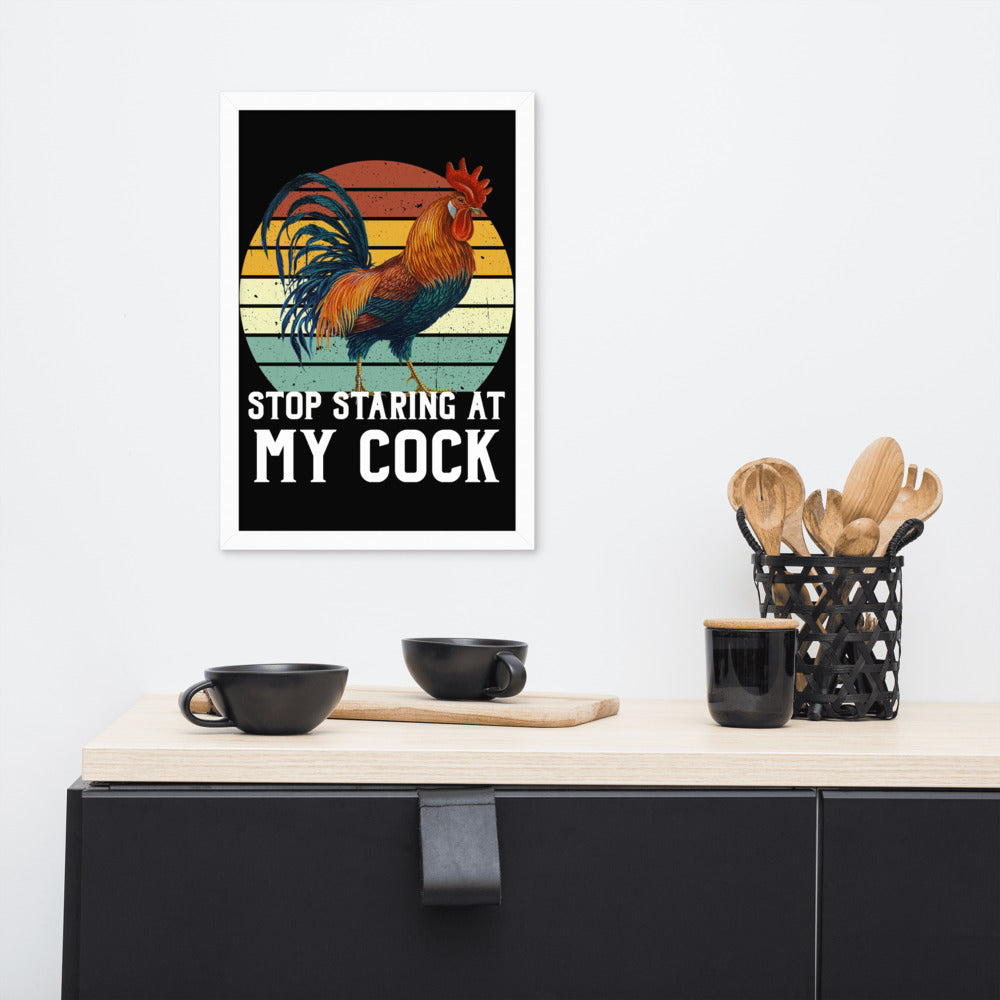 Stop staring at my Cock funny Framed poster