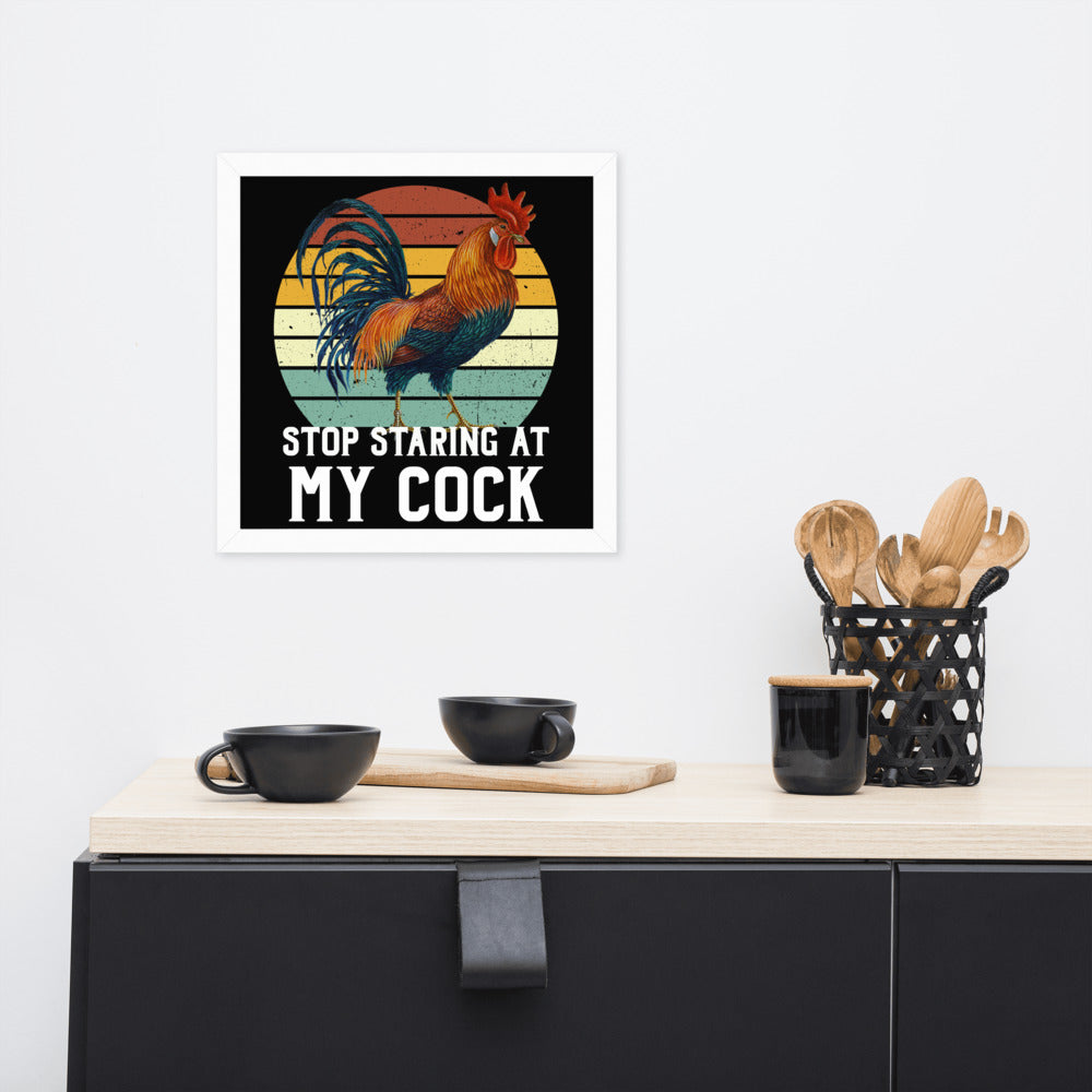 Stop staring at my Cock funny Framed poster