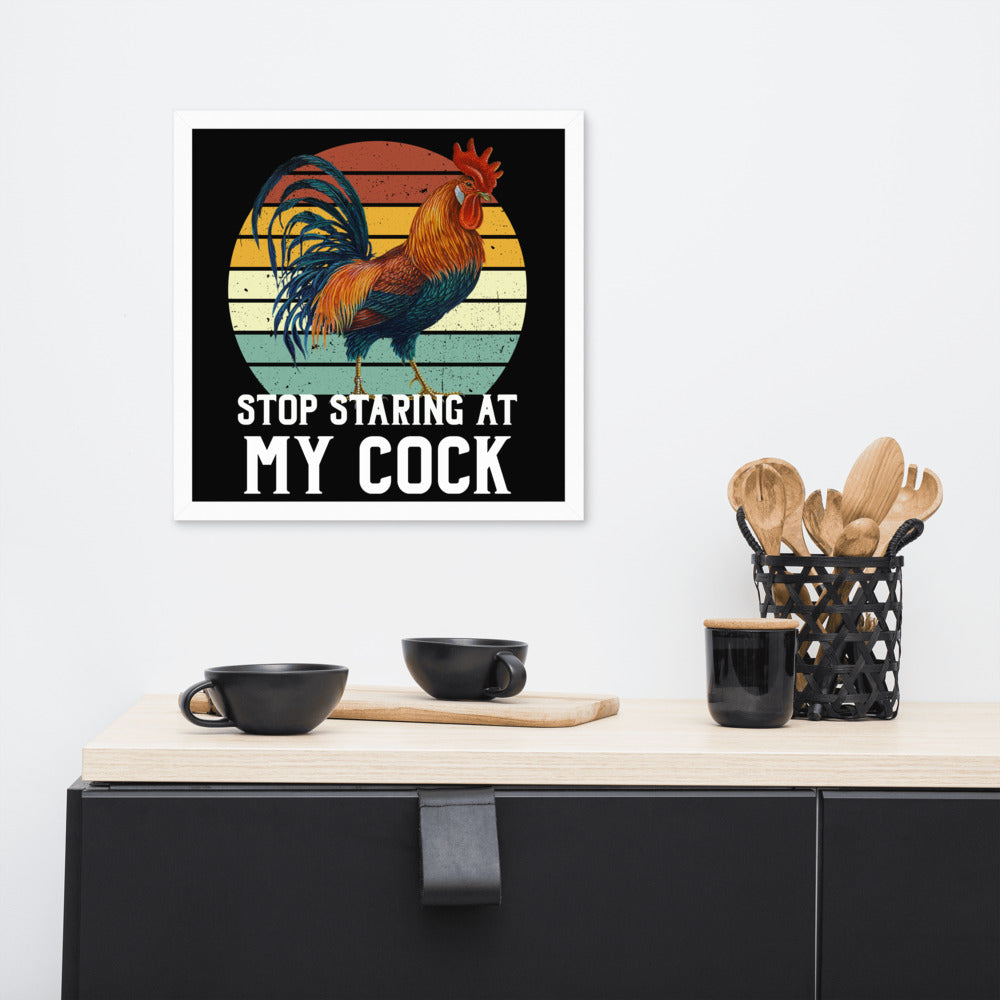 Stop staring at my Cock funny Framed poster