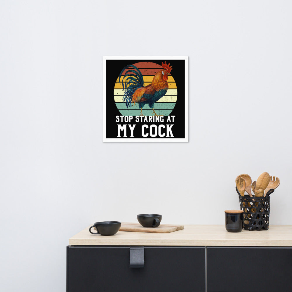 Stop staring at my Cock funny Framed poster