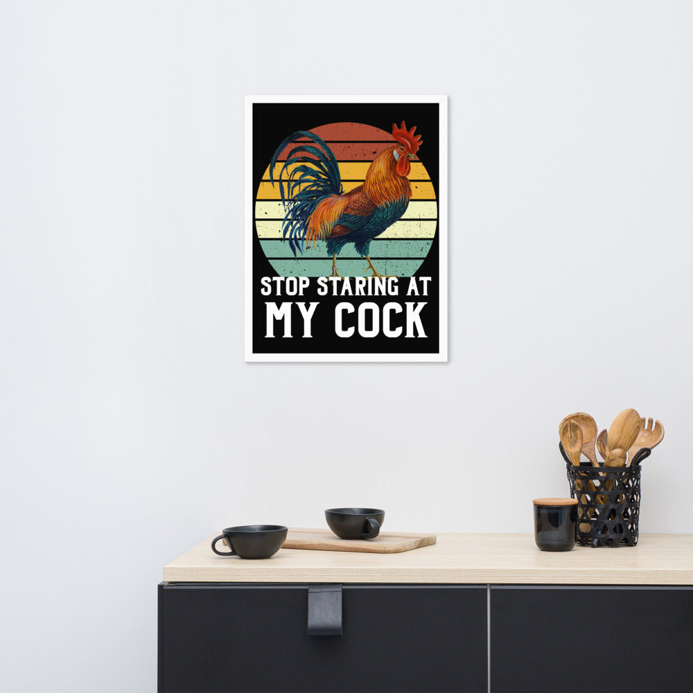 Stop staring at my Cock funny Framed poster