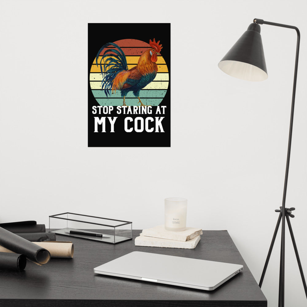 Stop staring at my Cock funny poster