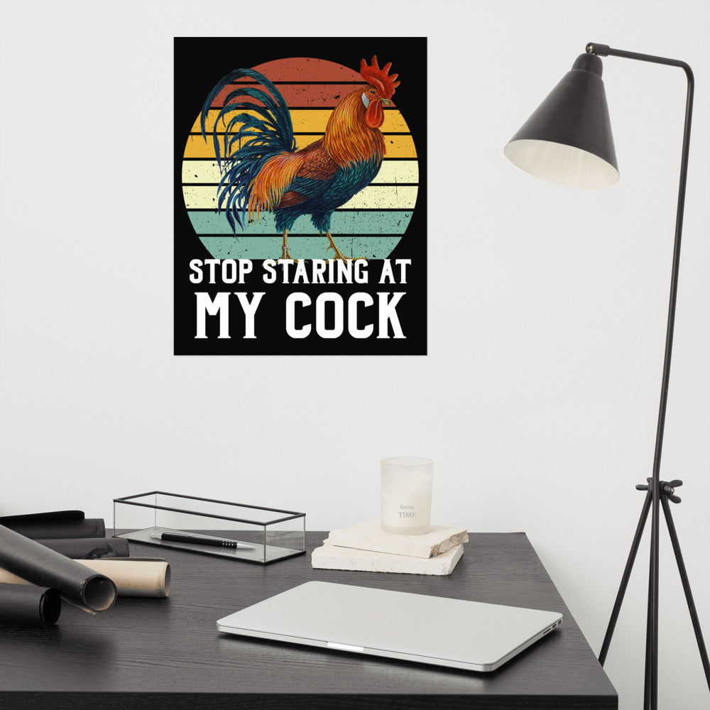 Stop staring at my Cock funny poster