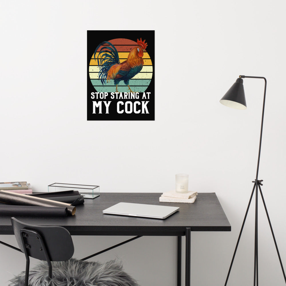 Stop staring at my Cock funny poster