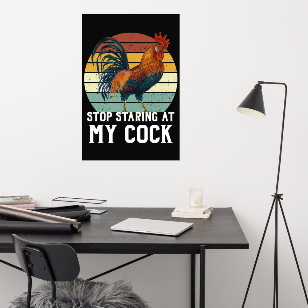 Stop staring at my Cock funny poster