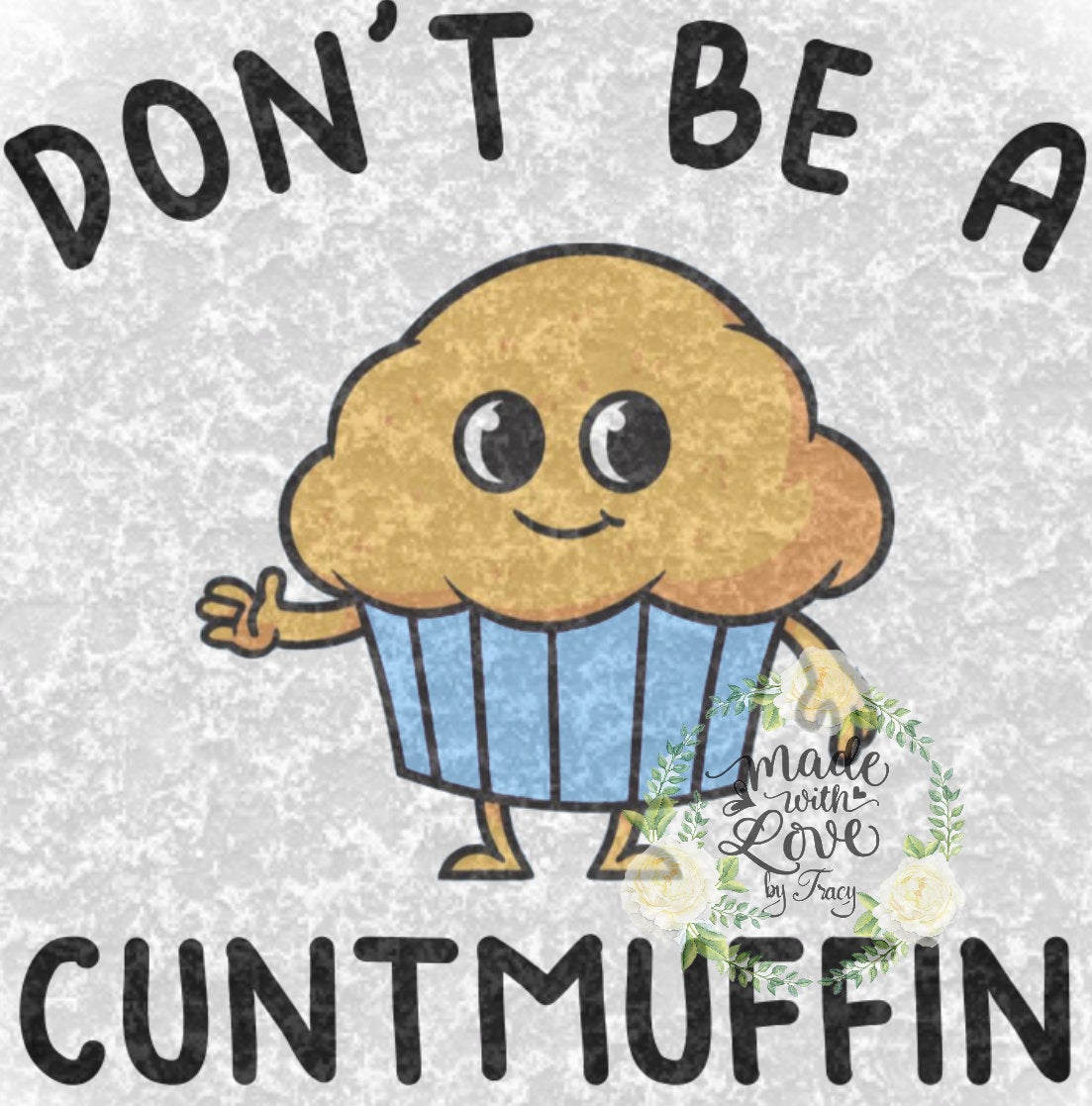 Don't be a CUNTMUFFIN funny adult saying PNG  waterslide Sublimation instant downloadable printable clipart tumbler apparel