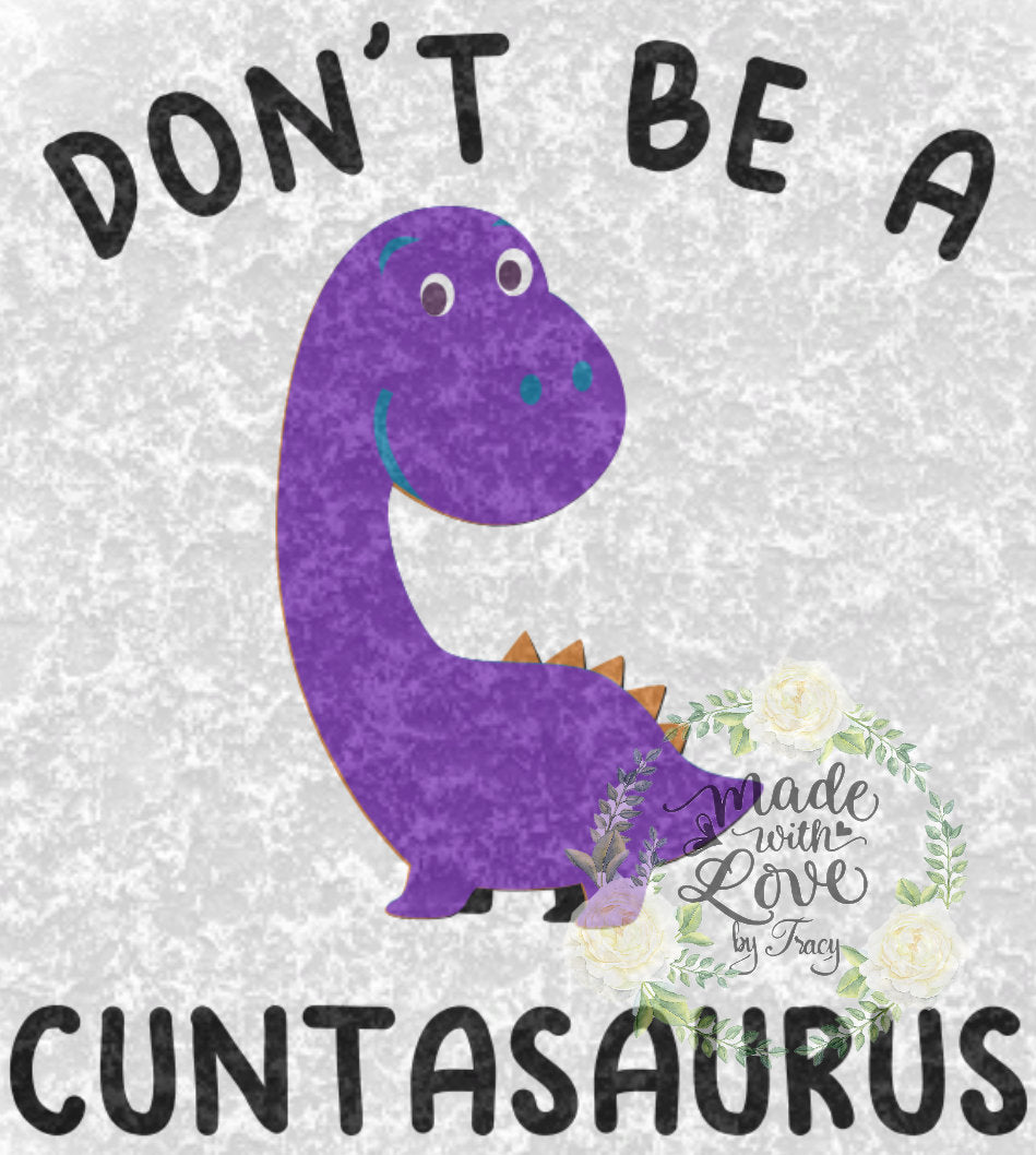 Funny adult saying Don't be a CUNTASAURUS in purple PNG waterslide Sublimation instant downloadable printable clipart tumbler apparel