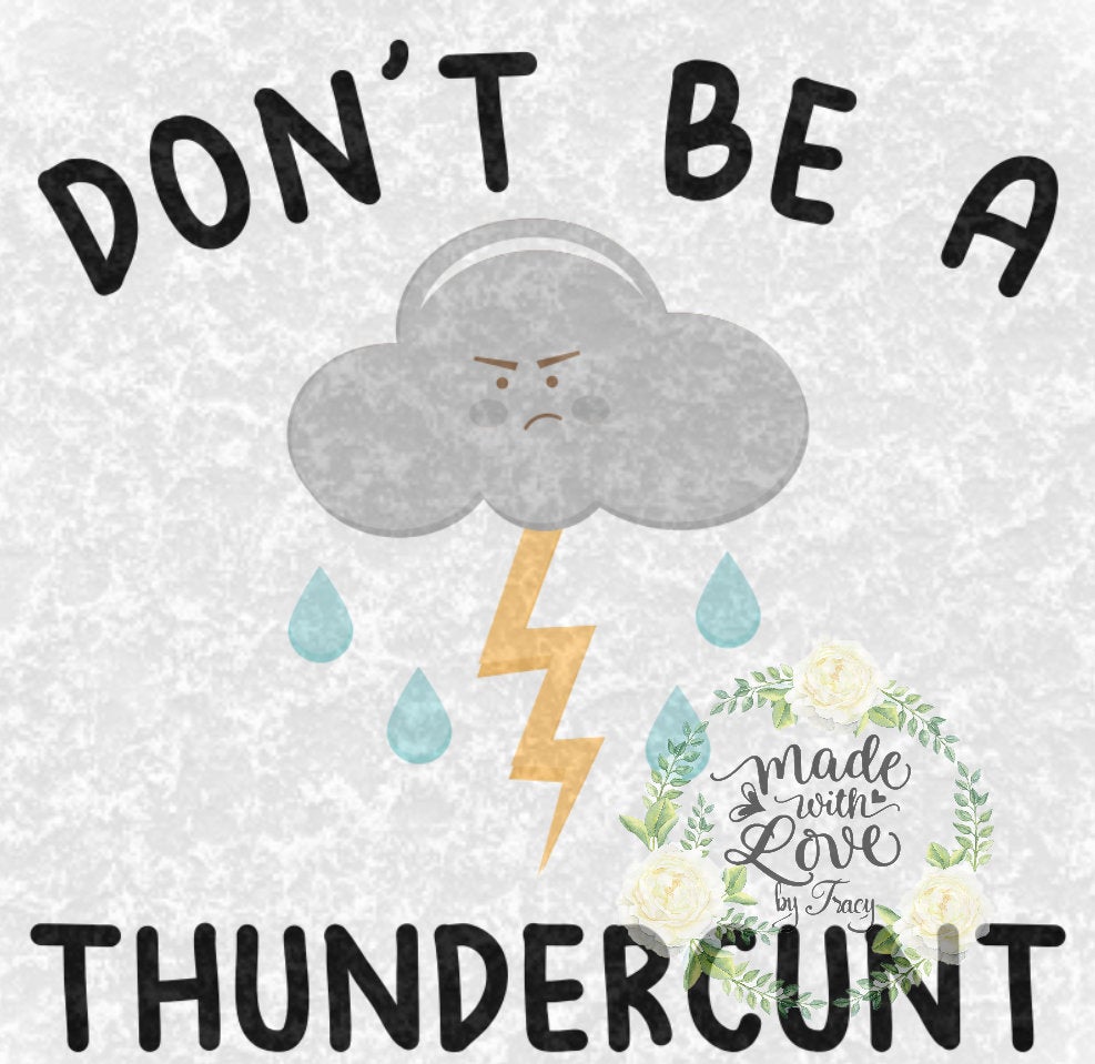 Adult funny saying Don't be a THUNDERCUNT PNG waterslide Sublimation instant downloadable printable clipart tumbler apparel