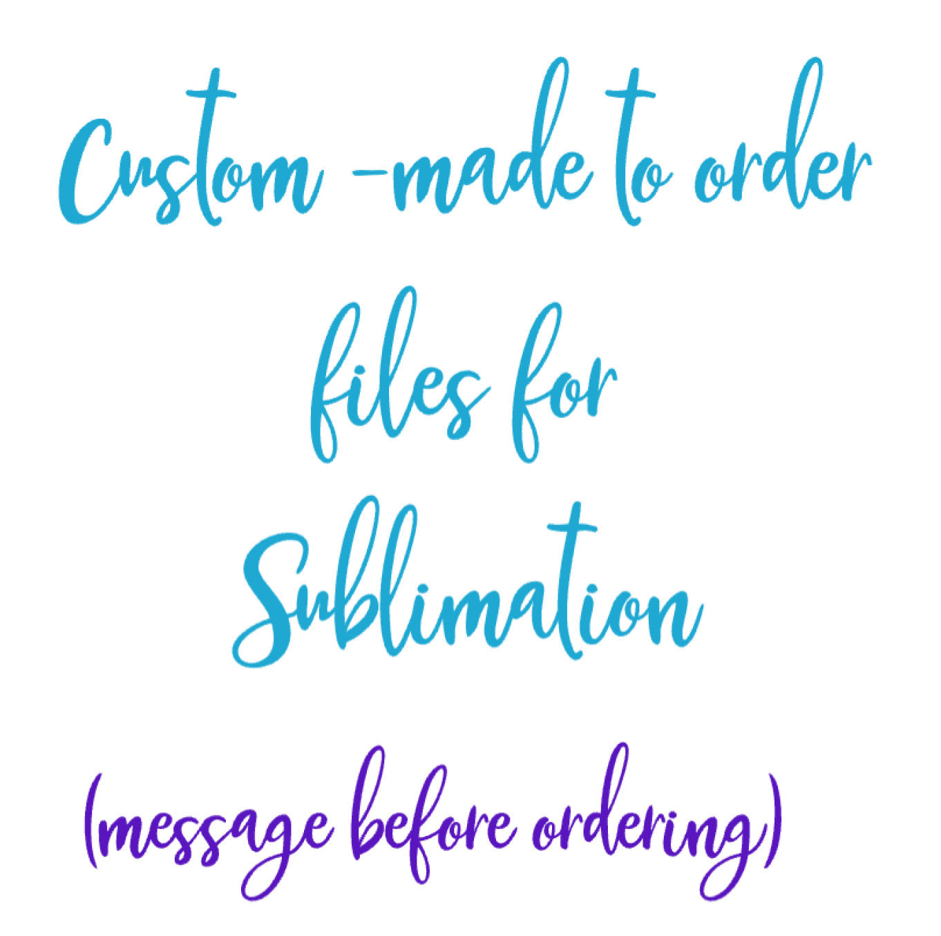 Custom Printed File Basic Digital Custom Personalized file - made to order files for subli ...