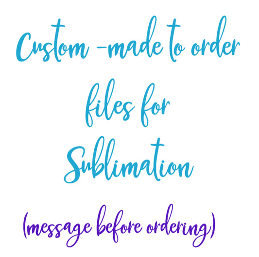 Basic Digital Custom Personalized file - made to order files for sublimation, printing, scrapbooking, clip art, etc.