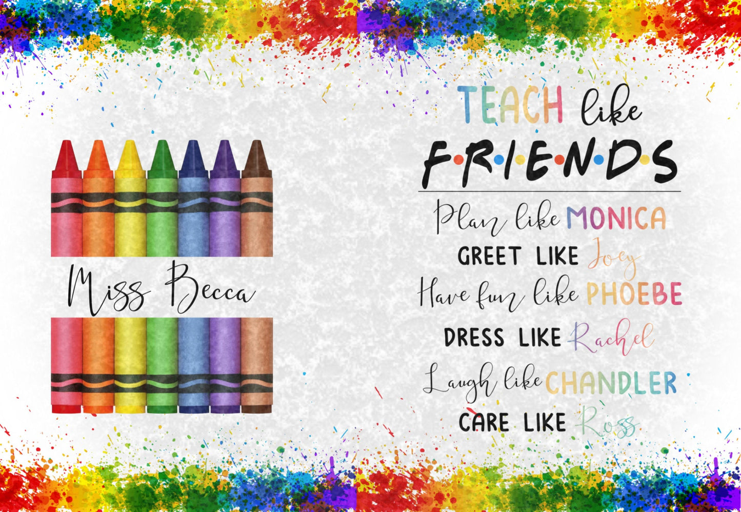 Teach/Friends, color paint splash, blank crayon -complete set waterslide Sublimation instant downloadable printable clipart tumbler apparel