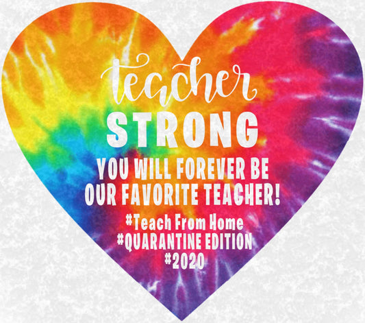 Teacher Strong - You will forever be my favorite teacher - #teach from home #Quarantine Edition #2020 Sublimation Clipart waterslide apparel