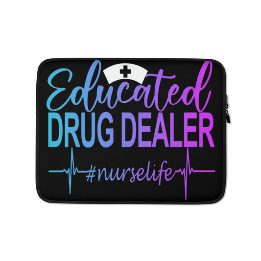 Nurse Life Educated Drug Dealer Laptop Sleeve