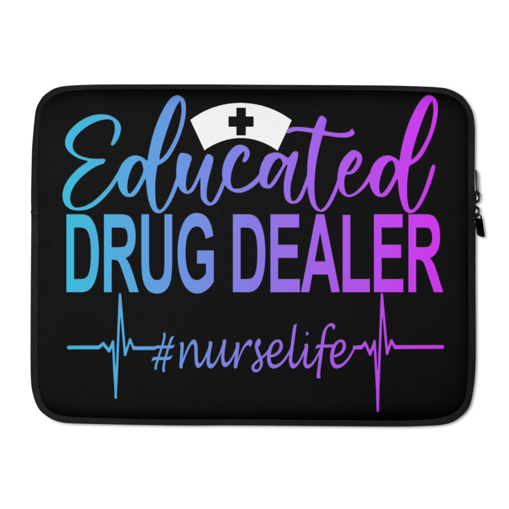 Nurse Life Educated Drug Dealer Laptop Sleeve