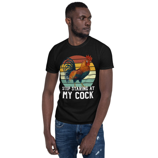 Stop Staring at my Cock Unisex T-Shirt