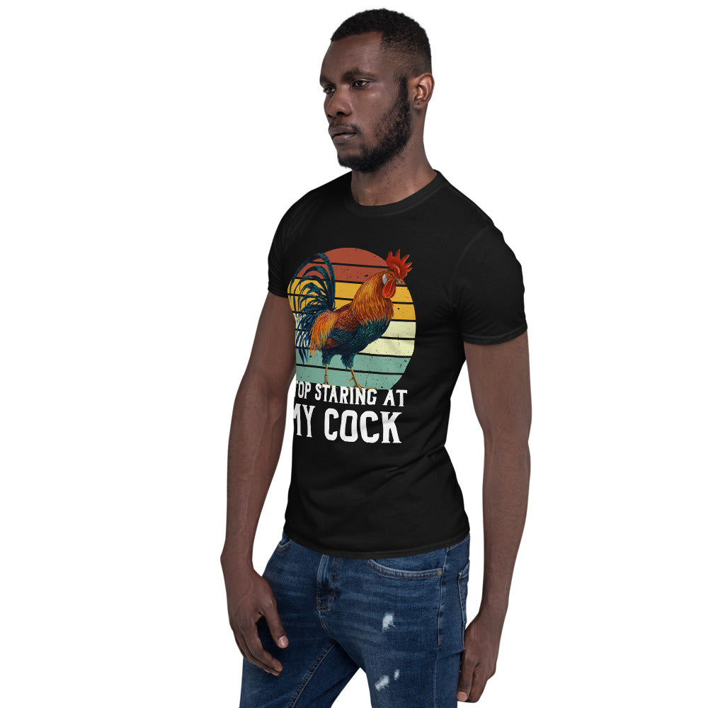 Stop Staring at my Cock Unisex T-Shirt