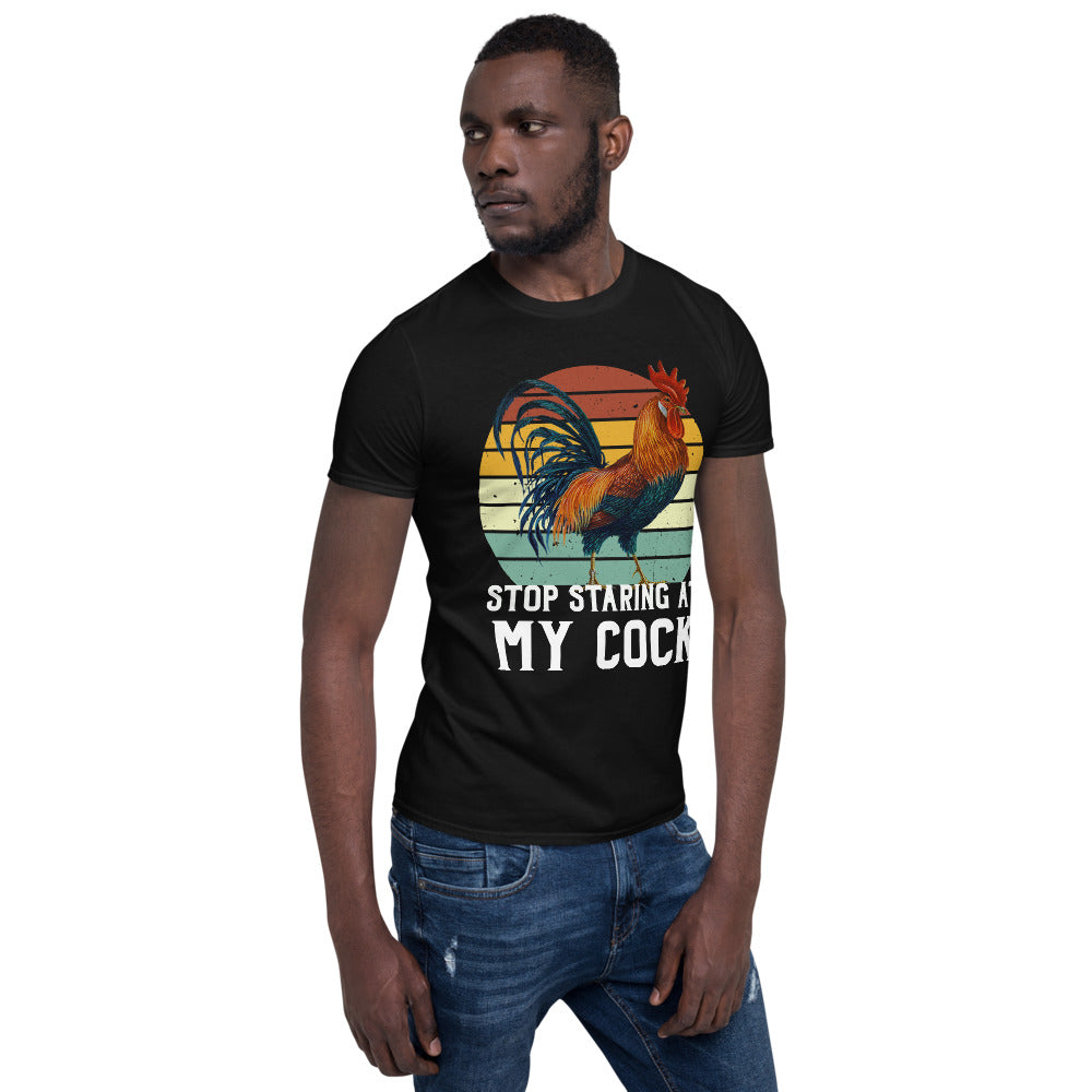 Stop Staring at my Cock Unisex T-Shirt