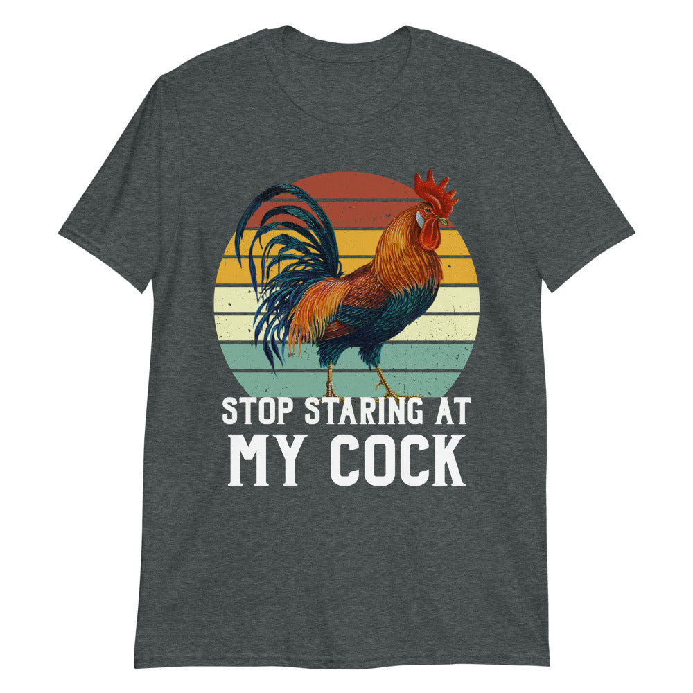 Stop Staring at my Cock Unisex T-Shirt