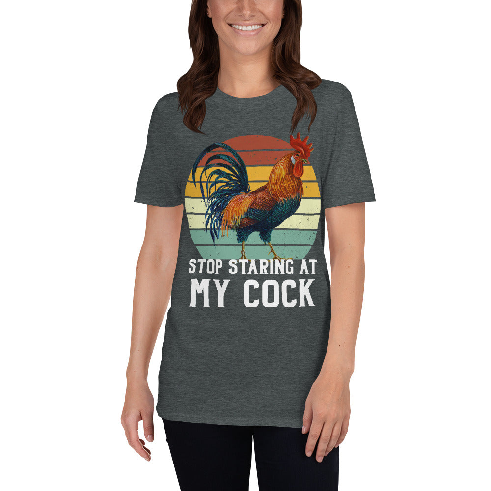 Stop Staring at my Cock Unisex T-Shirt