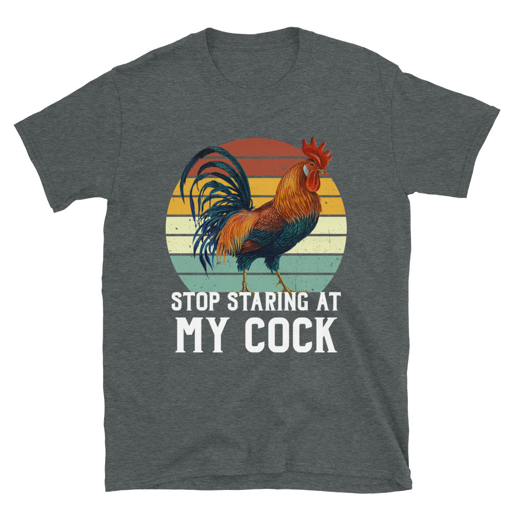 Stop Staring at my Cock Unisex T-Shirt