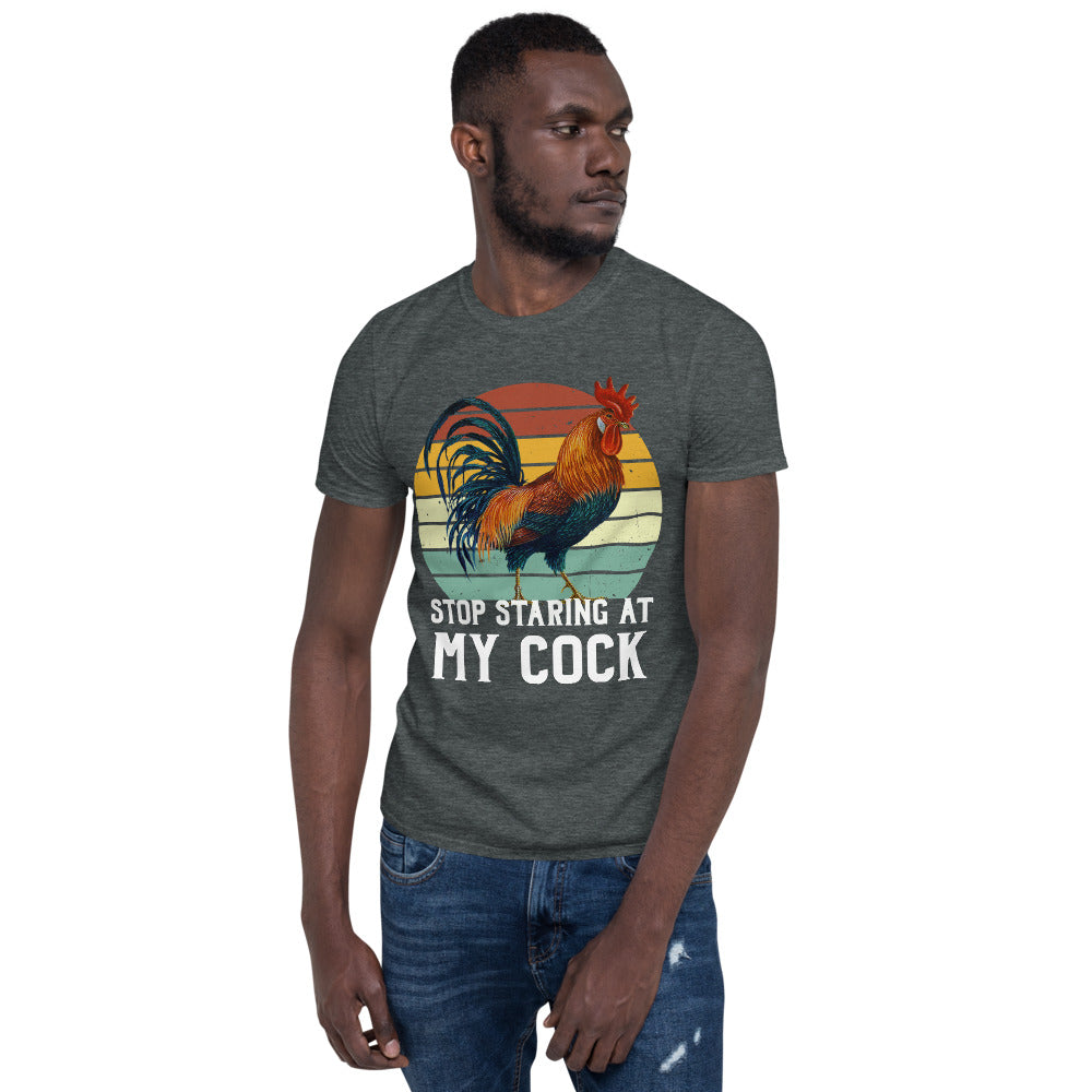 Stop Staring at my Cock Unisex T-Shirt