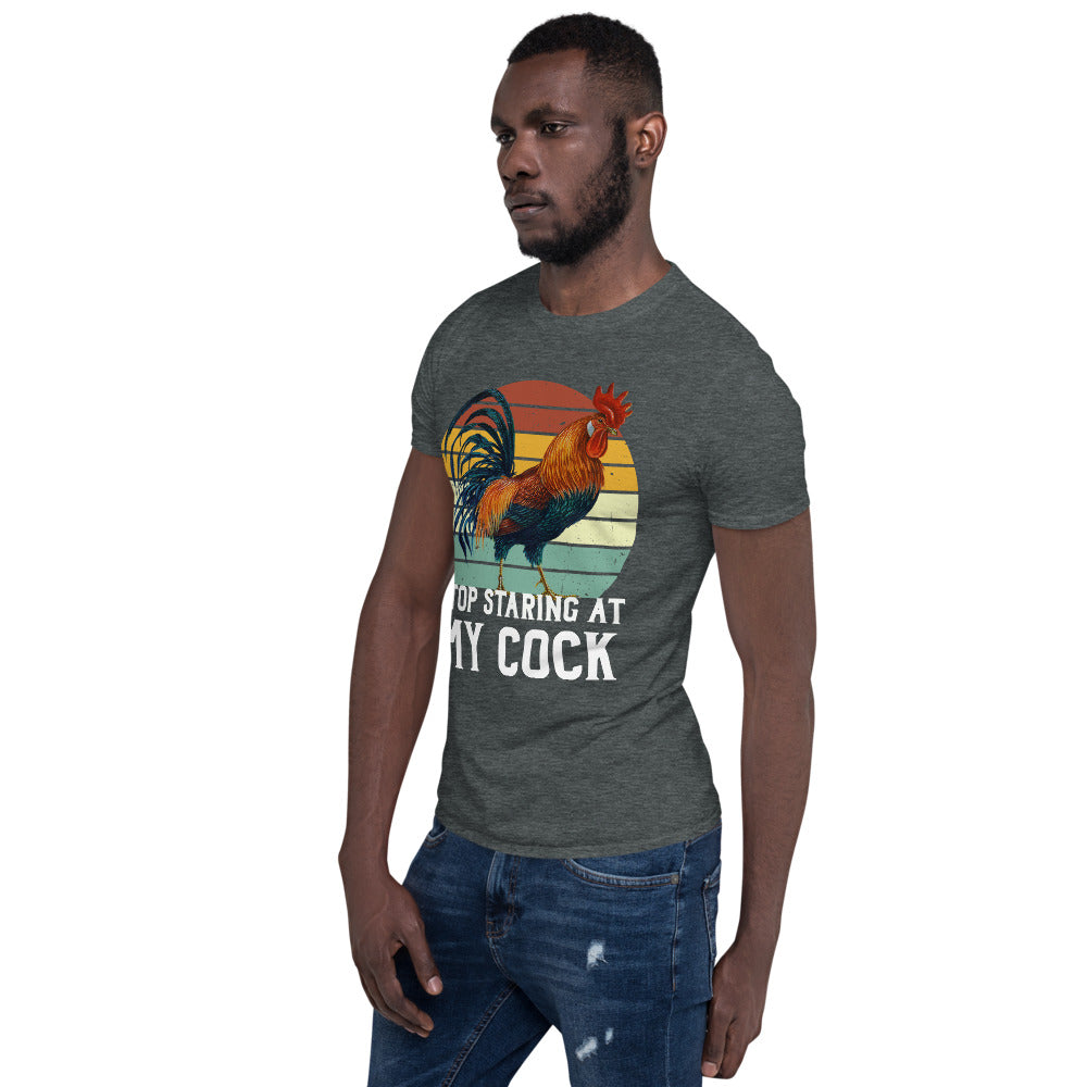 Stop Staring at my Cock Unisex T-Shirt