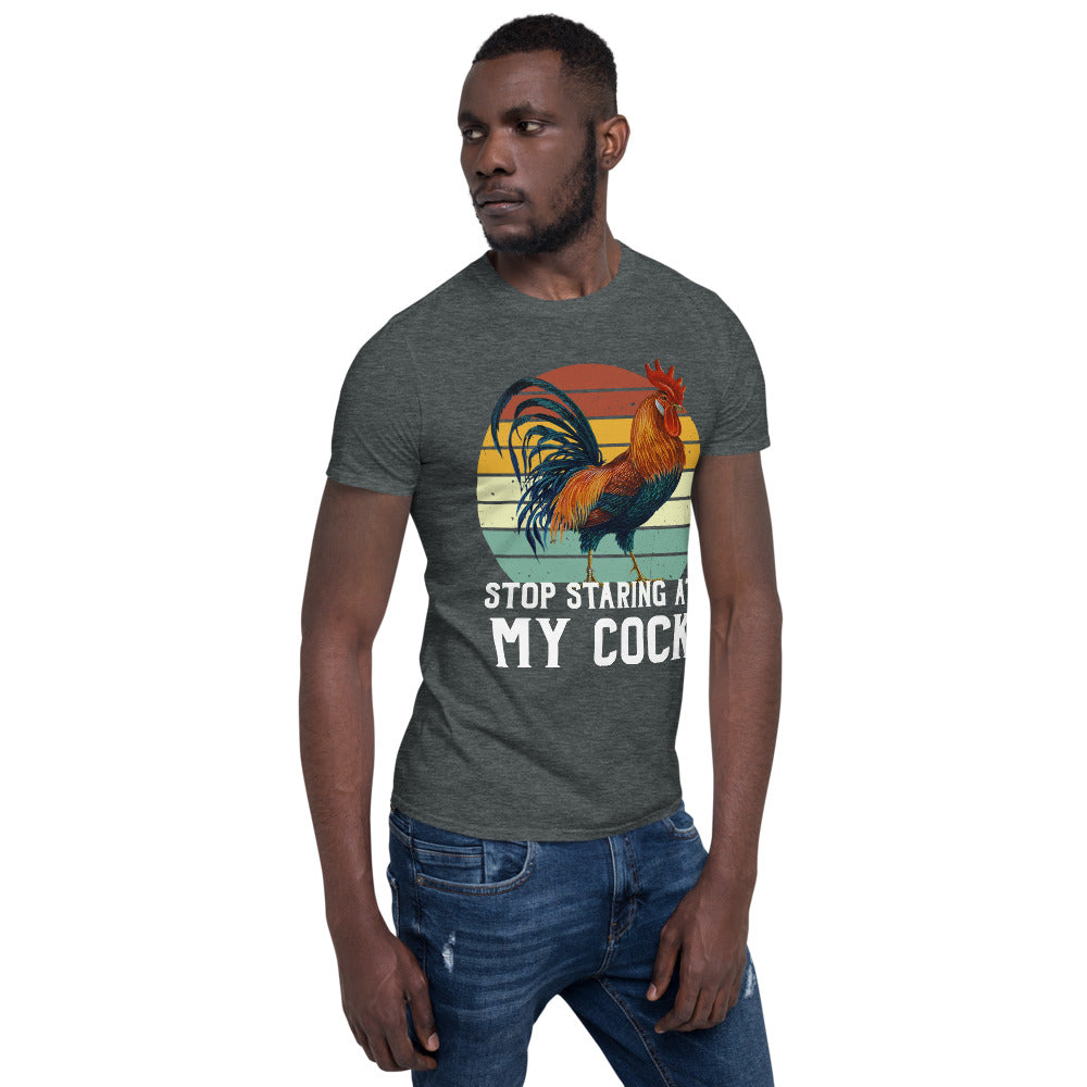 Stop Staring at my Cock Unisex T-Shirt