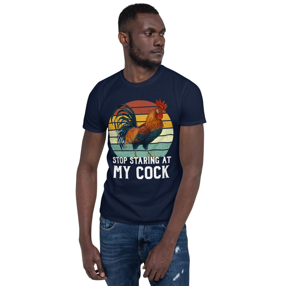 Stop Staring at my Cock Unisex T-Shirt