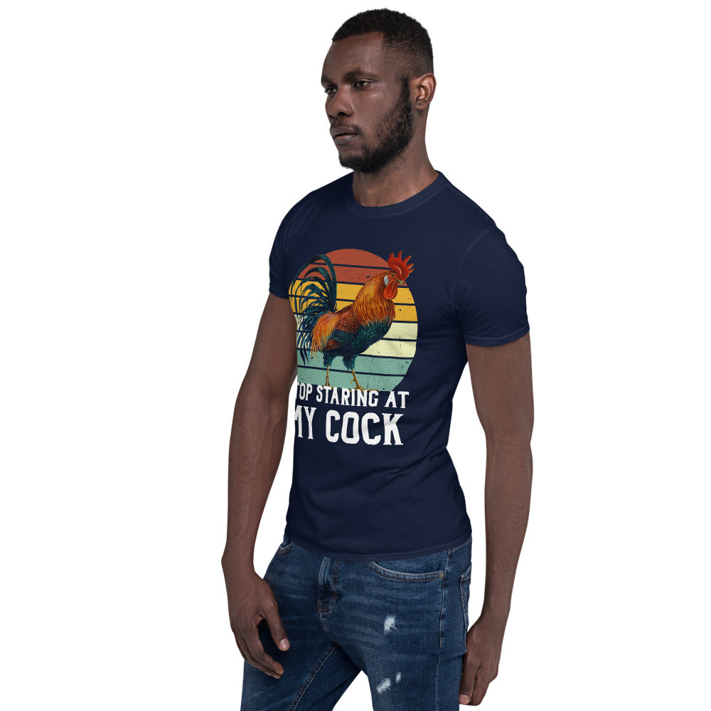 Stop Staring at my Cock Unisex T-Shirt