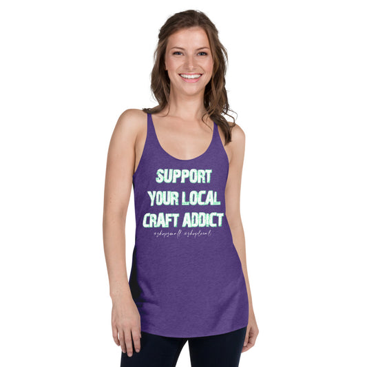 Support your local craft addict - shop local/small Women's Racerback Tank